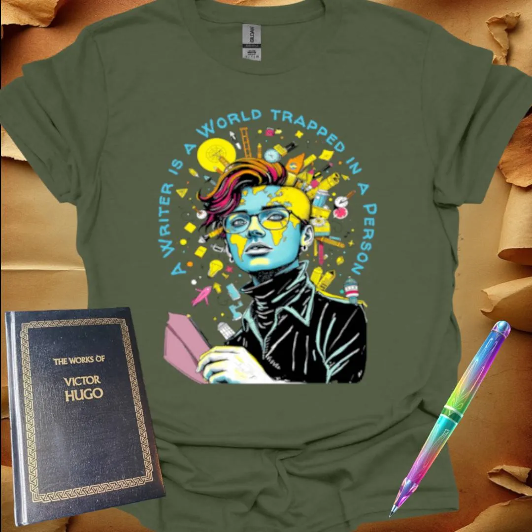 A Writer is a World trapped in a Person T-Shirt