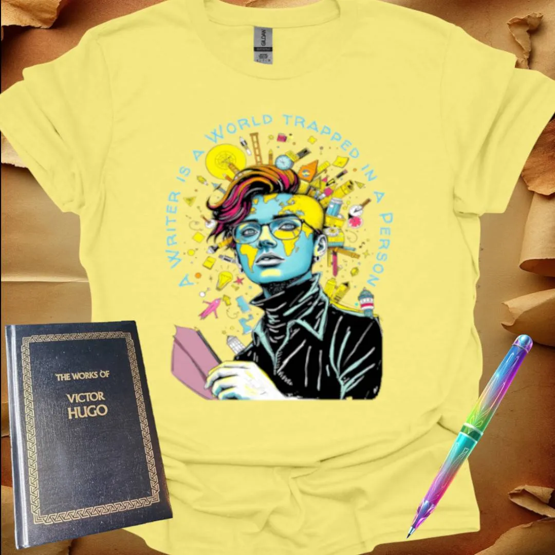 A Writer is a World trapped in a Person T-Shirt