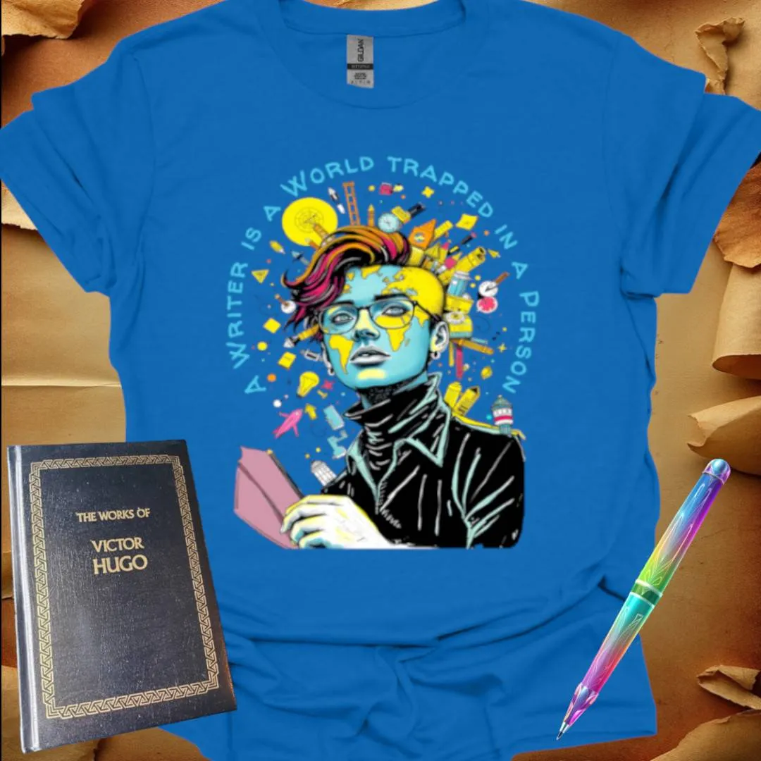 A Writer is a World trapped in a Person T-Shirt