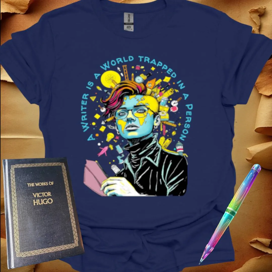 A Writer is a World trapped in a Person T-Shirt