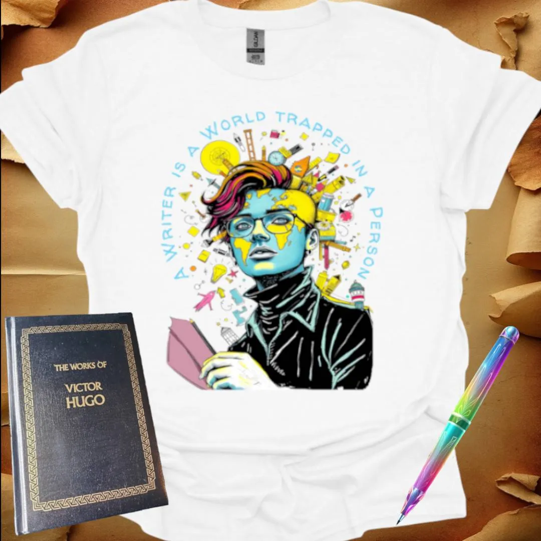 A Writer is a World trapped in a Person T-Shirt