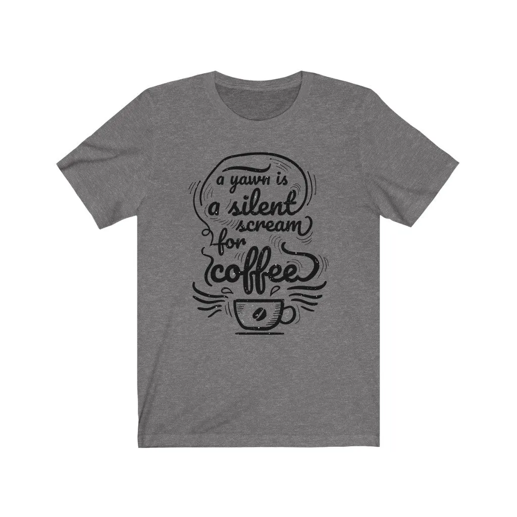 A Yawn is a Silent Scream for Coffee Jersey Short Sleeve Tee
