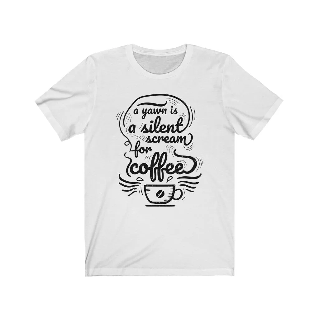A Yawn is a Silent Scream for Coffee Jersey Short Sleeve Tee