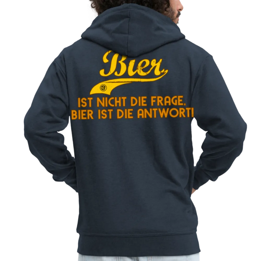 Bier ist nicht die Frage Bier ist die Antwort - Premium Kapuzenjacke