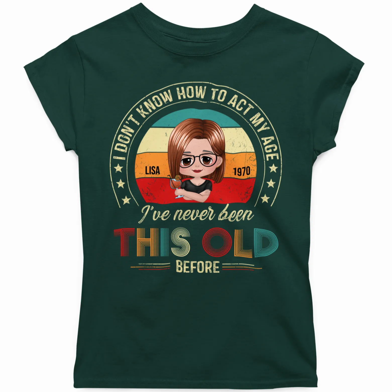 Custom Name Age Shirts, I Don't Know How To Act My Age I've Never Been This Old Before, Personalized Shirts