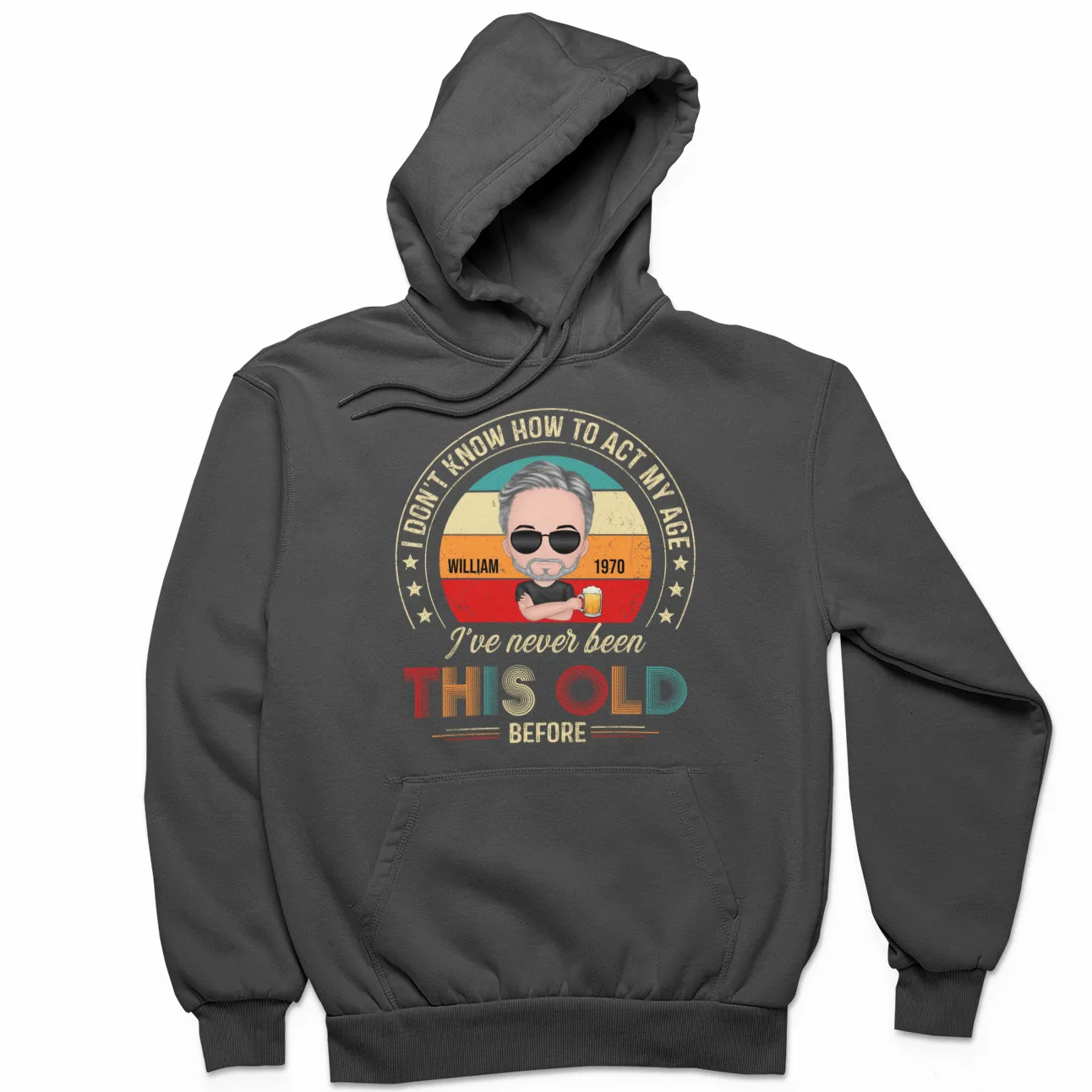 Custom Name Age Shirts, I Don't Know How To Act My Age I've Never Been This Old Before, Personalized Shirts