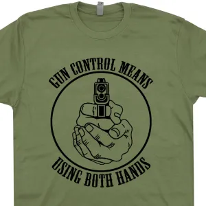 Gun Control Means Using Both Hands T Shirt Bear Arms T Shirt