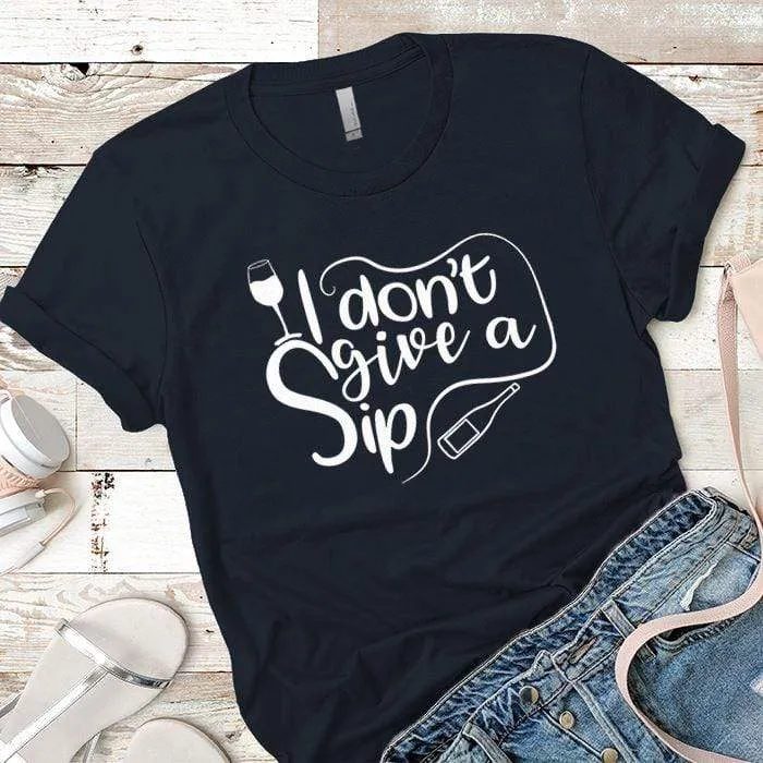 I Don't Give A Sip Premium Tees