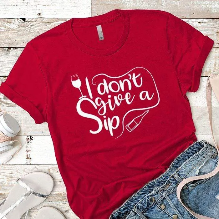I Don't Give A Sip Premium Tees