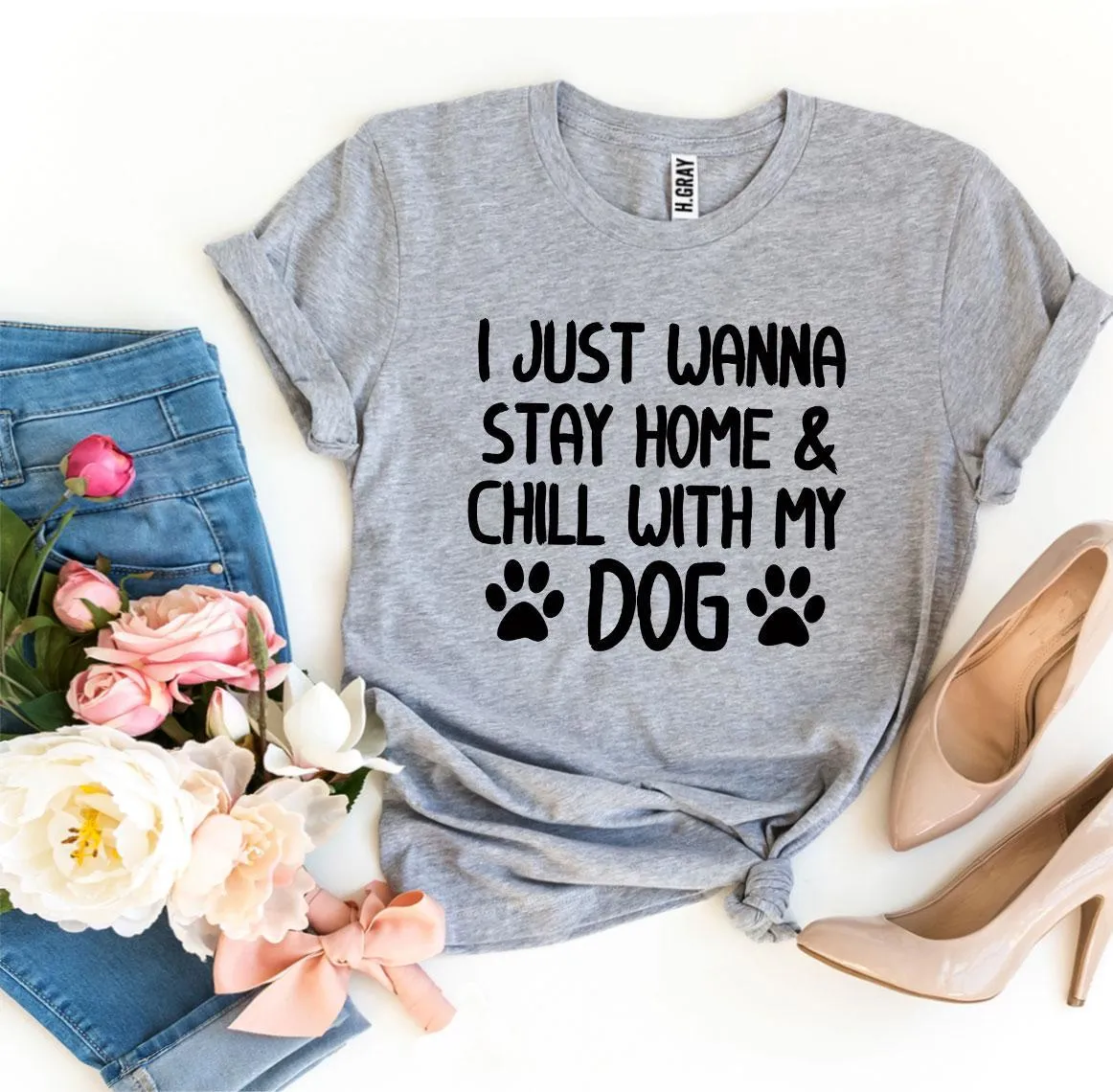I Just Wanna Stay Home & Chill With My Dog Womens T-shirt