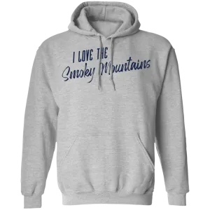 I Love the Smoky Mountains - Pullover Hoodie