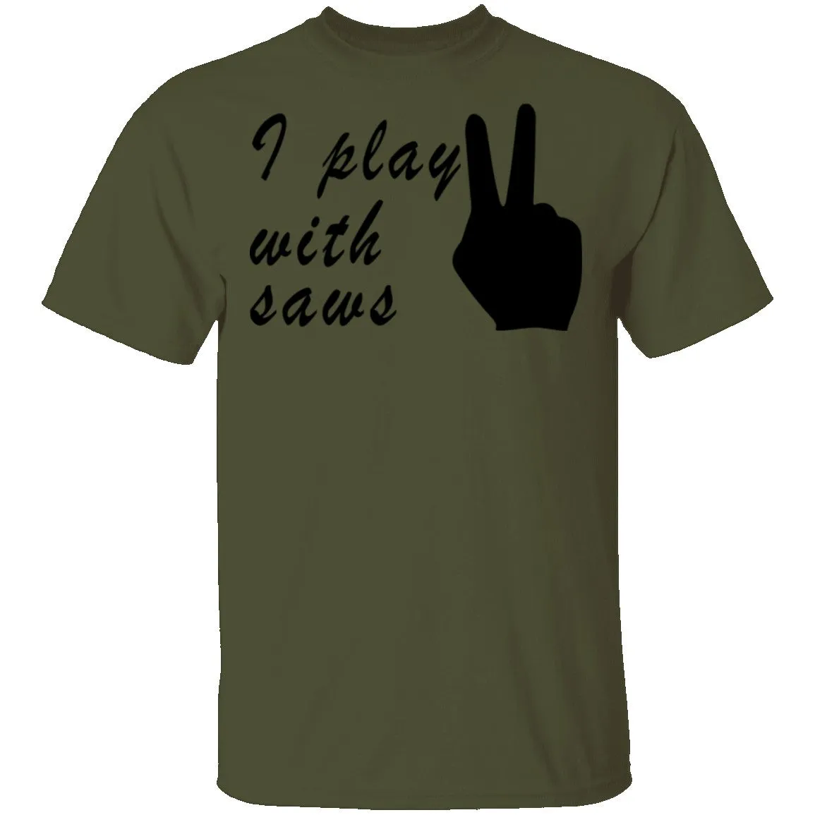 I Play With Saws T-Shirt