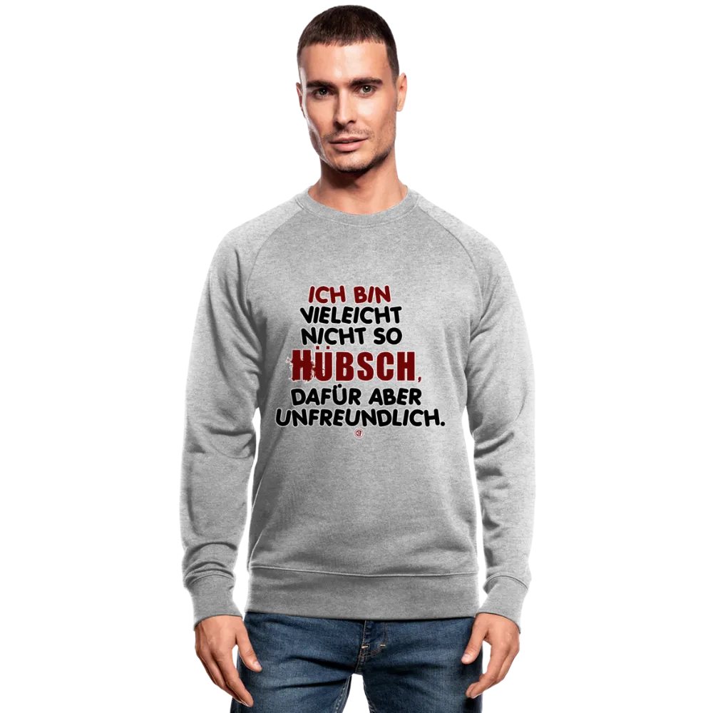Ich bin vielleicht nicht so hübsch... - Männer Bio-Sweatshirt von Stanley & Stella