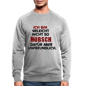Ich bin vielleicht nicht so hübsch... - Männer Bio-Sweatshirt von Stanley & Stella