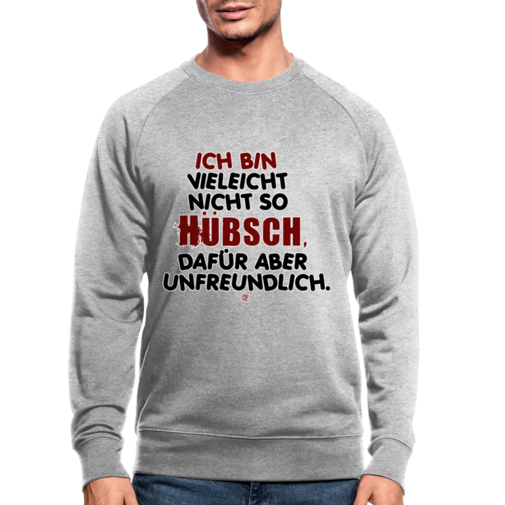 Ich bin vielleicht nicht so hübsch... - Männer Bio-Sweatshirt von Stanley & Stella
