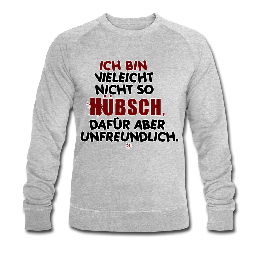 Ich bin vielleicht nicht so hübsch... - Männer Bio-Sweatshirt von Stanley & Stella