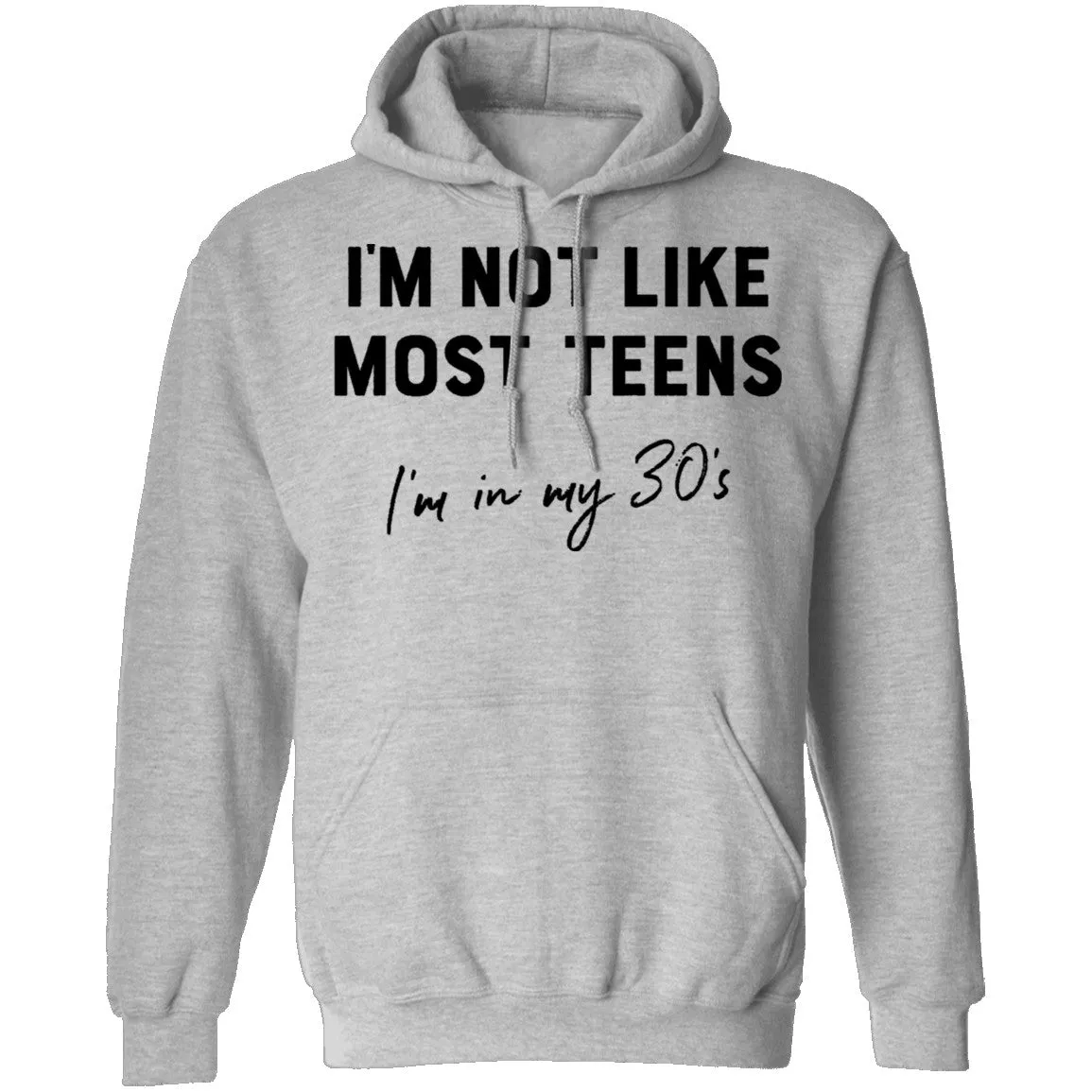 I'm Not Like The Most Teens I'm In My 30's T-Shirt