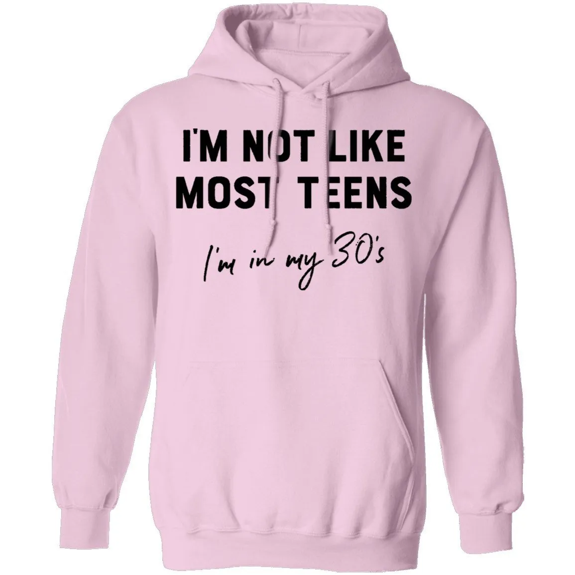 I'm Not Like The Most Teens I'm In My 30's T-Shirt