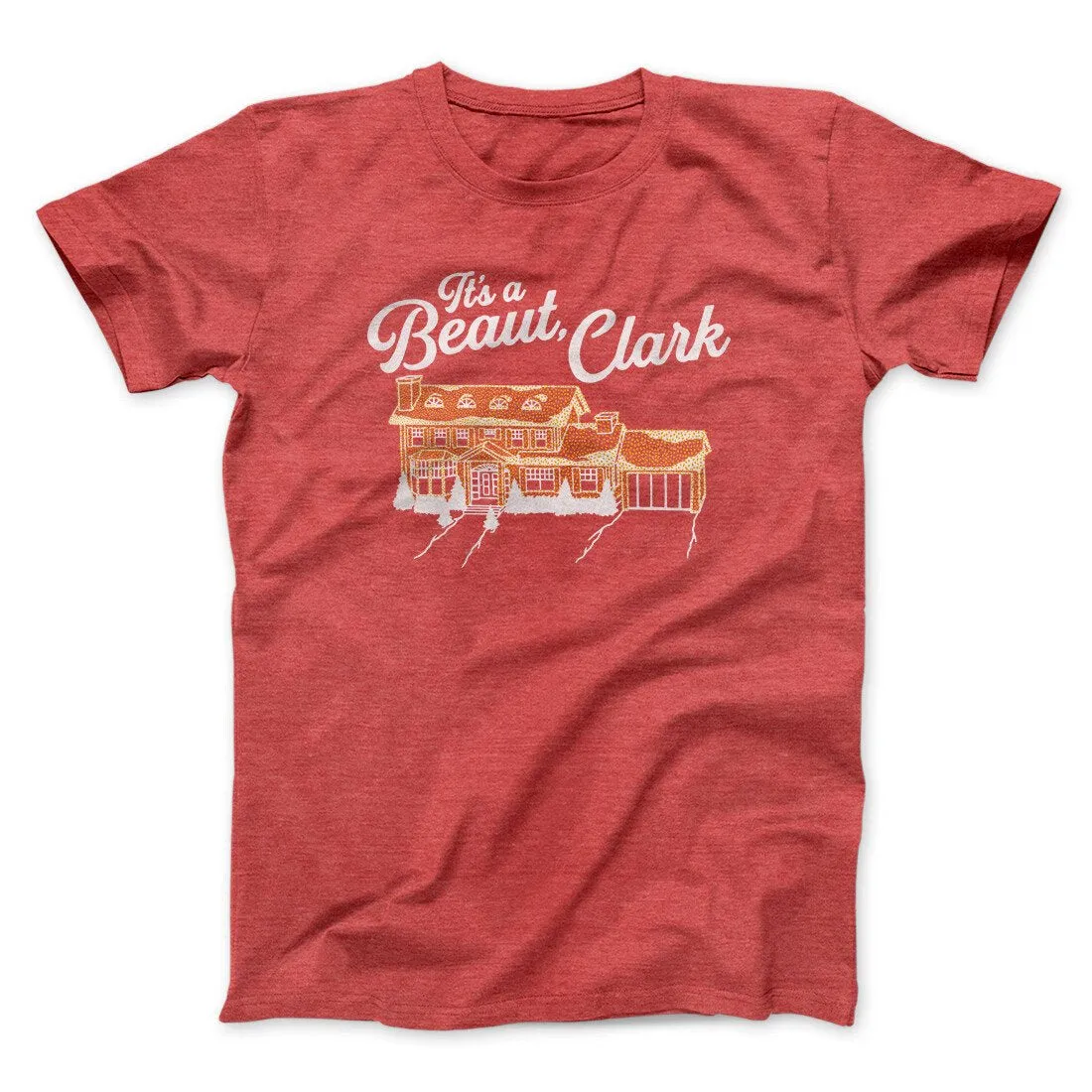 Its A Beaut Clark Funny Movie Men/Unisex T-Shirt