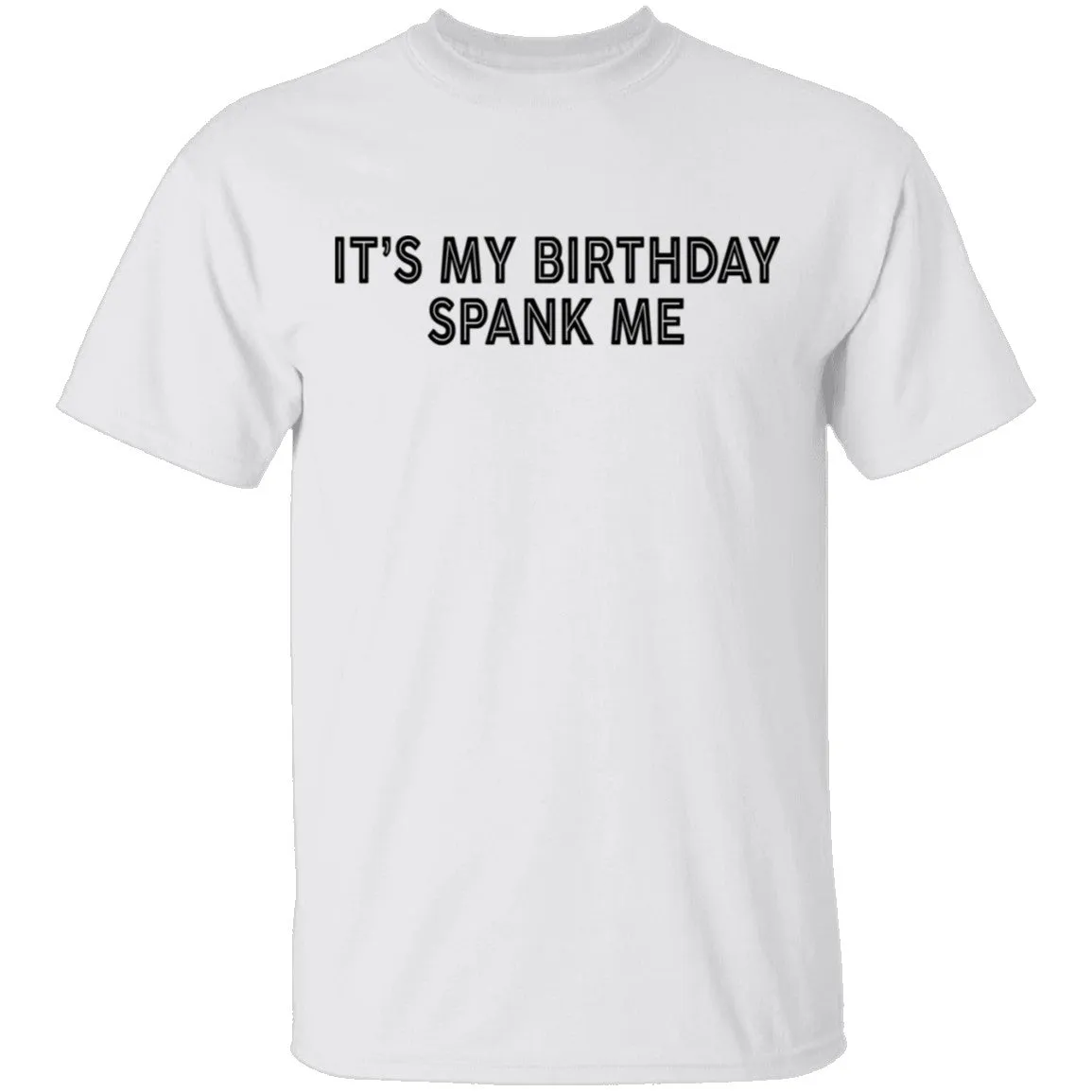 IT's My Birthday Spank Me T-Shirt