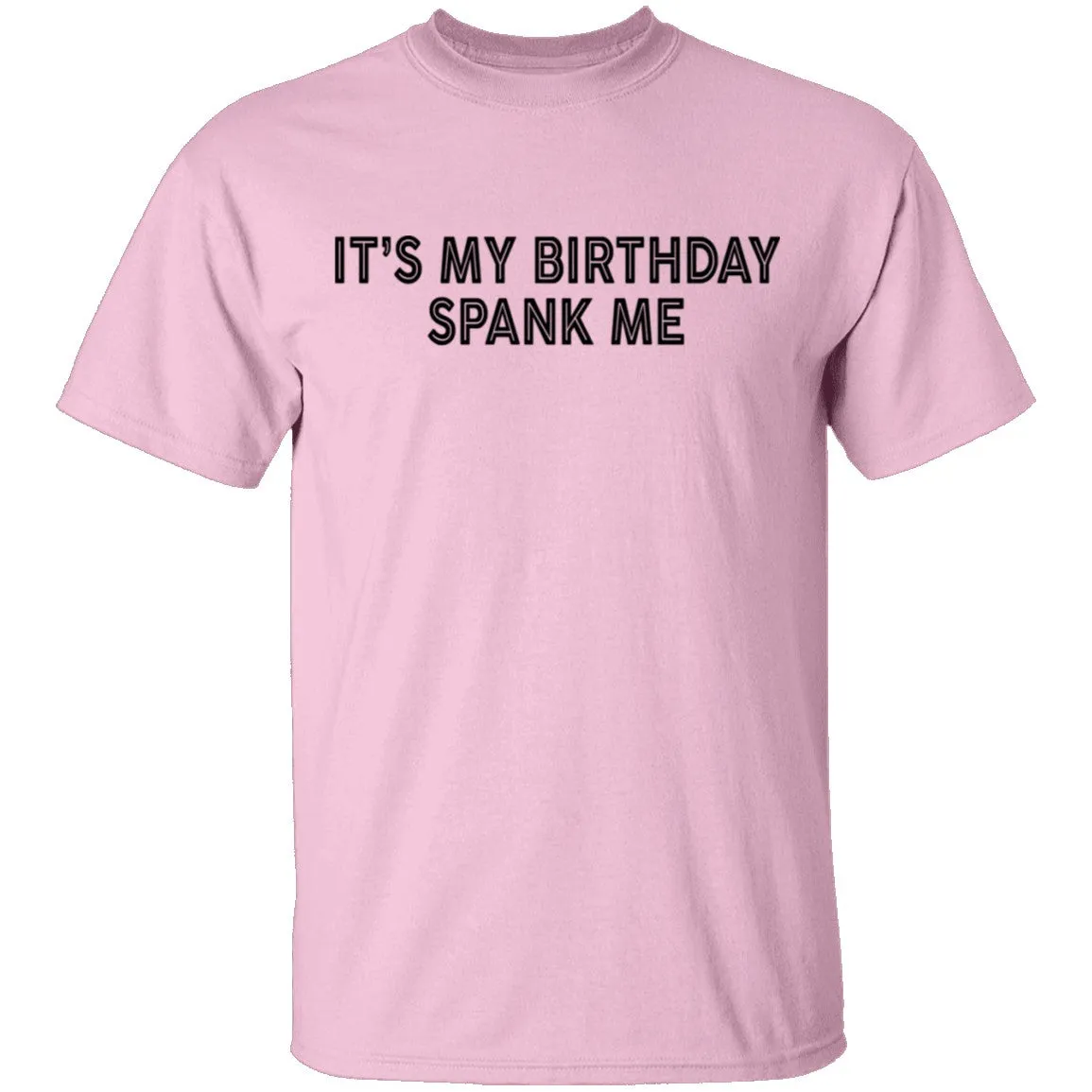 IT's My Birthday Spank Me T-Shirt