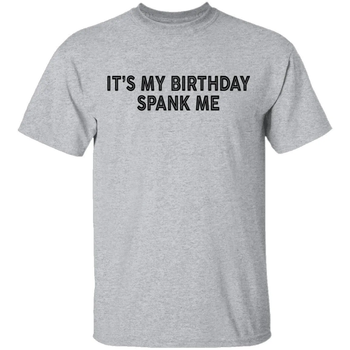 IT's My Birthday Spank Me T-Shirt