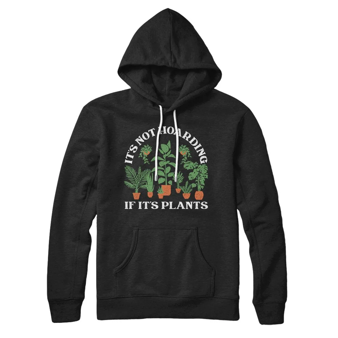 It's Not Hoarding If It's Plants Hoodie