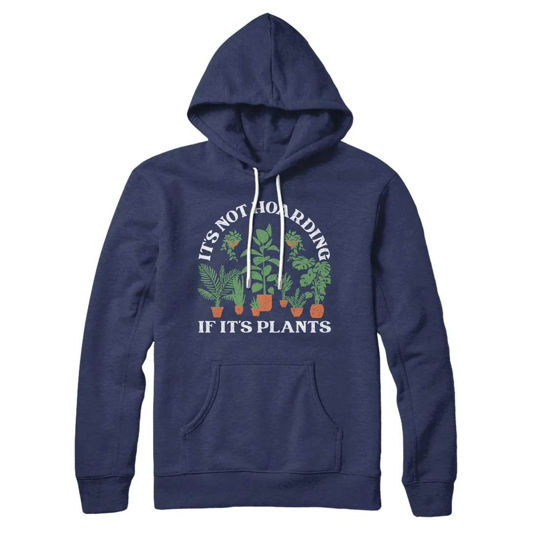 It's Not Hoarding If It's Plants Hoodie