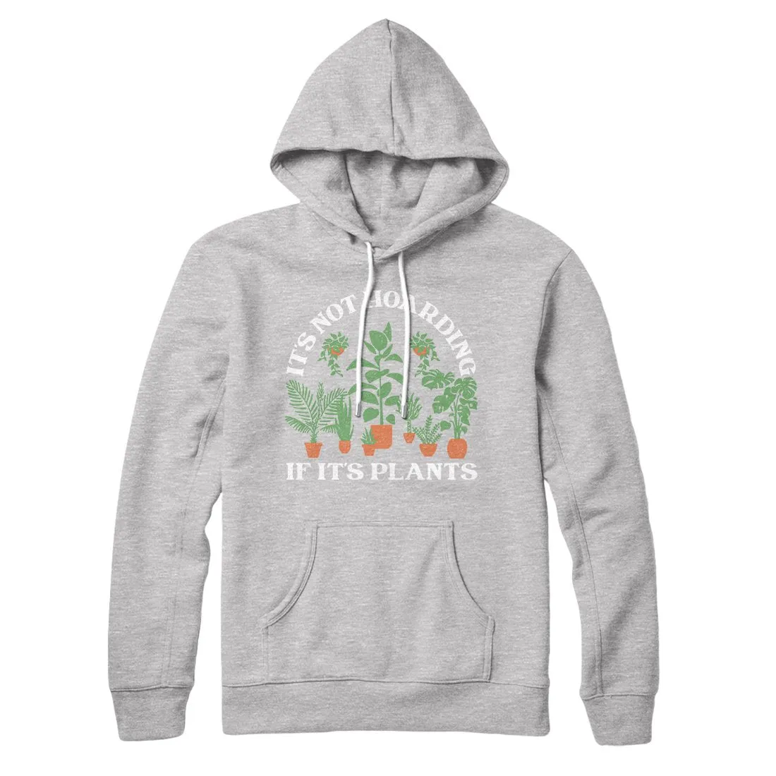 It's Not Hoarding If It's Plants Hoodie