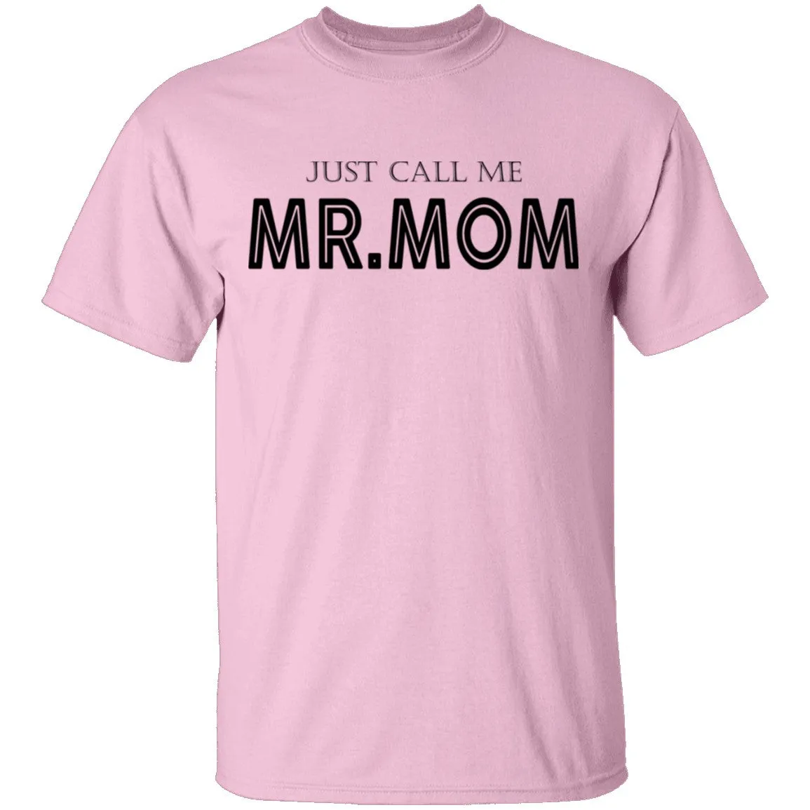 Just Call Me Mr. Mom T-Shirt