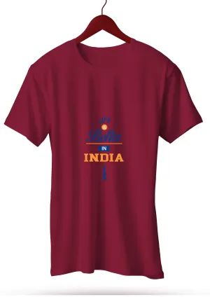Life Is Better In India_Maroon