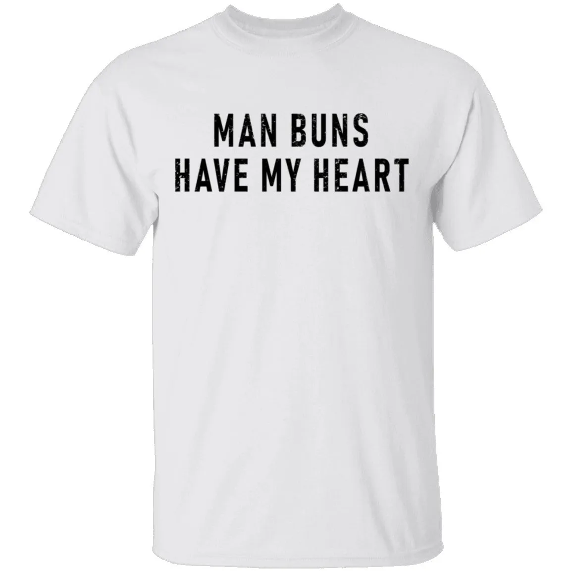 Man Buns Have My Heart T-Shirt