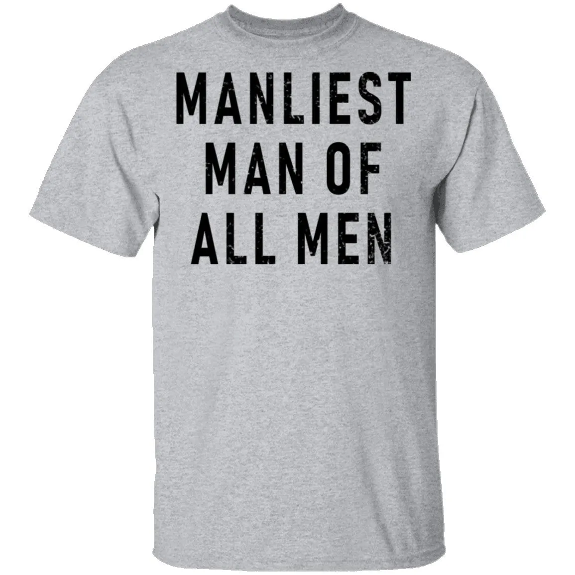 Manliest Man Of All Men T-Shirt