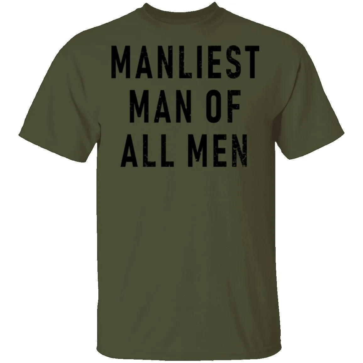 Manliest Man Of All Men T-Shirt