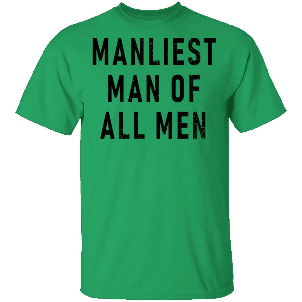 Manliest Man Of All Men T-Shirt