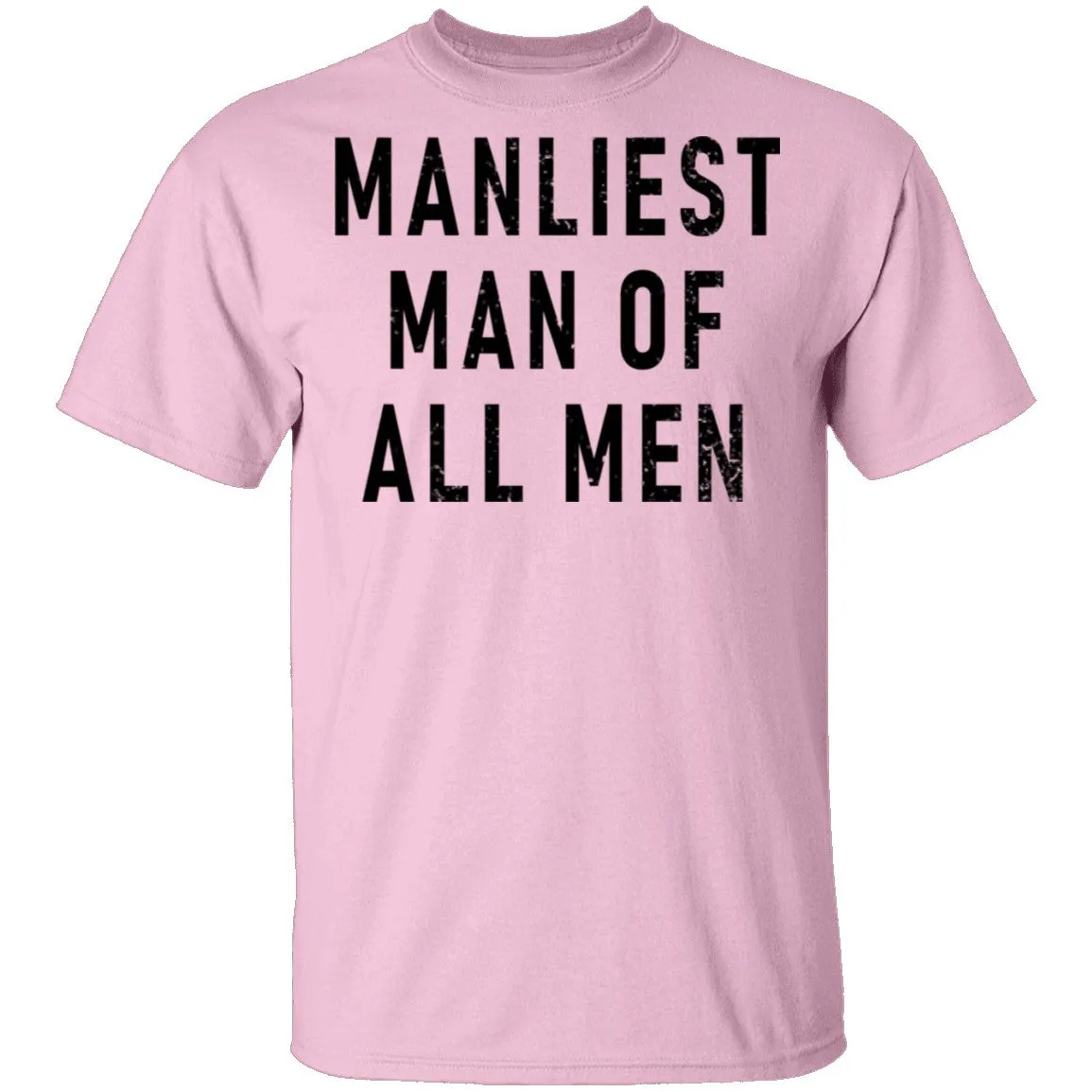 Manliest Man Of All Men T-Shirt