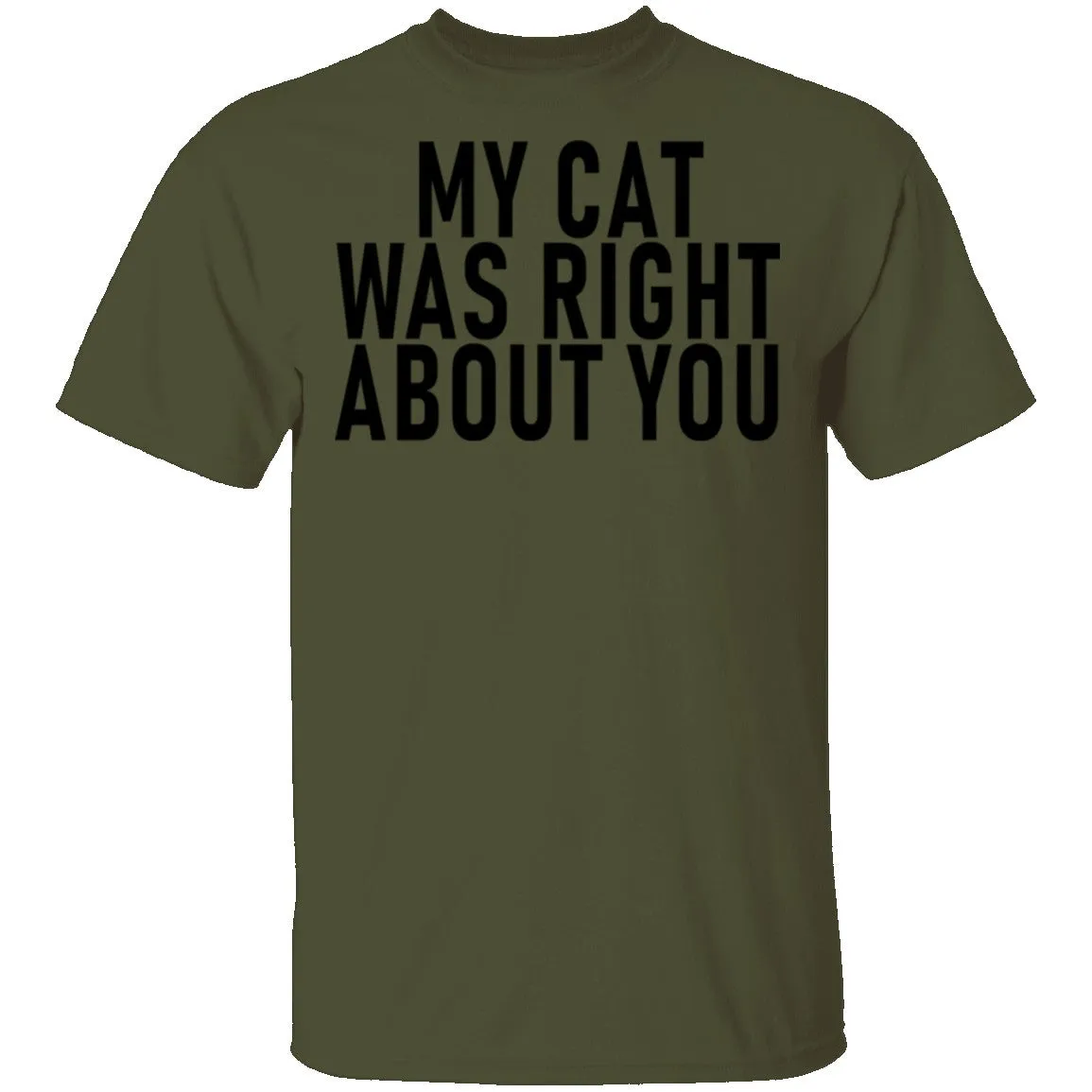 My Cat Was Right About You T-Shirt