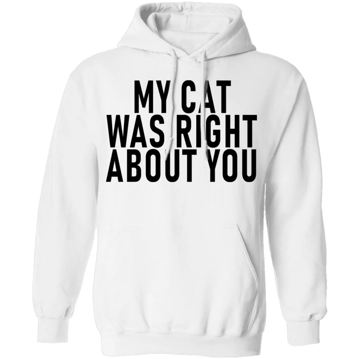 My Cat Was Right About You T-Shirt