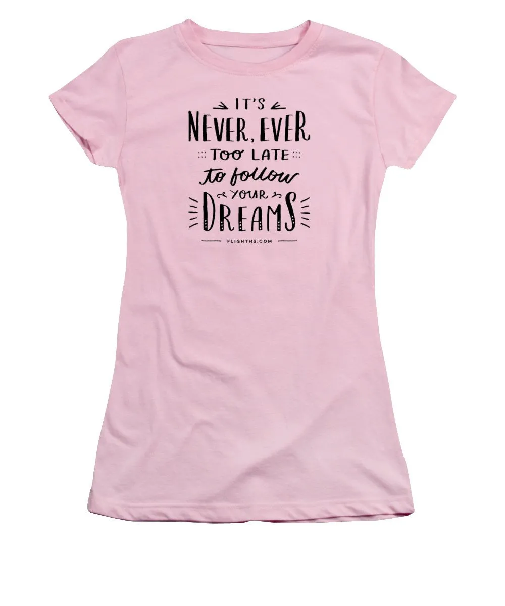 Never Too Late Text - Women's T-Shirt (Junior Cut)