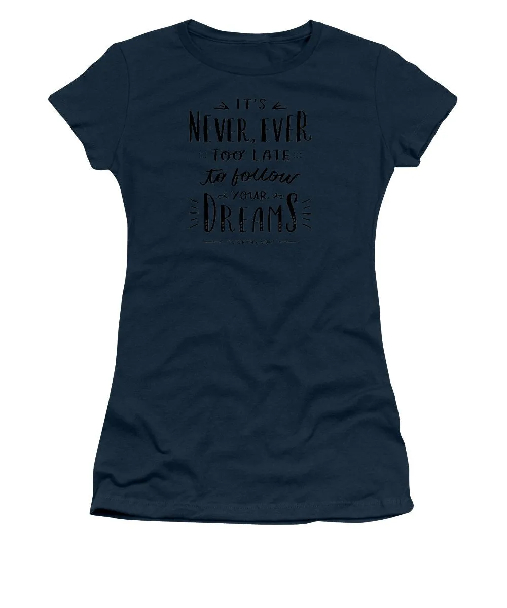 Never Too Late Text - Women's T-Shirt (Junior Cut)