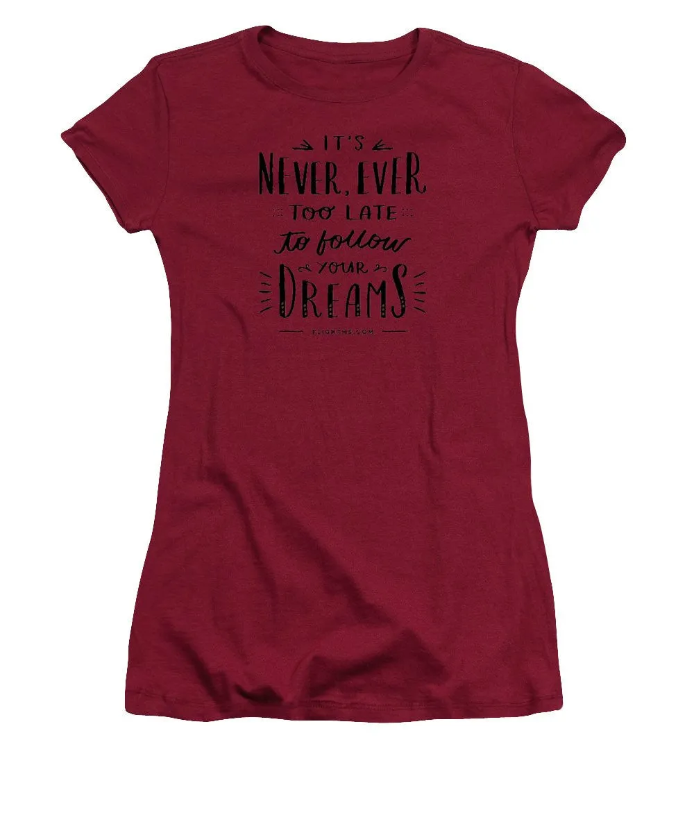 Never Too Late Text - Women's T-Shirt (Junior Cut)