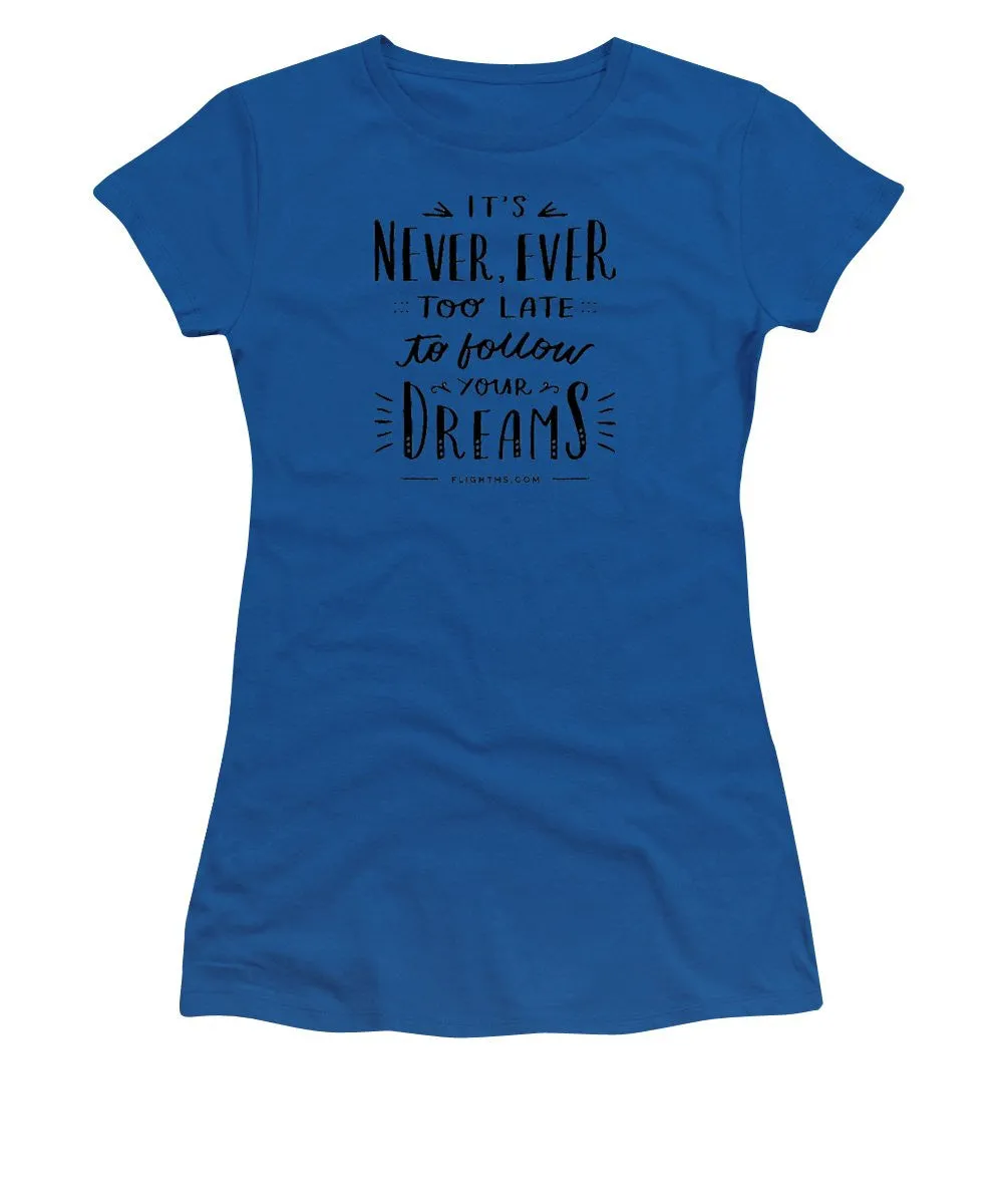 Never Too Late Text - Women's T-Shirt (Junior Cut)