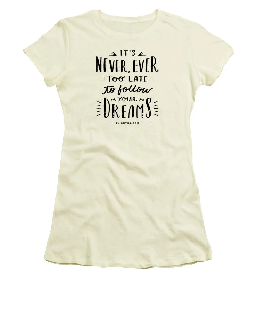 Never Too Late Text - Women's T-Shirt (Junior Cut)