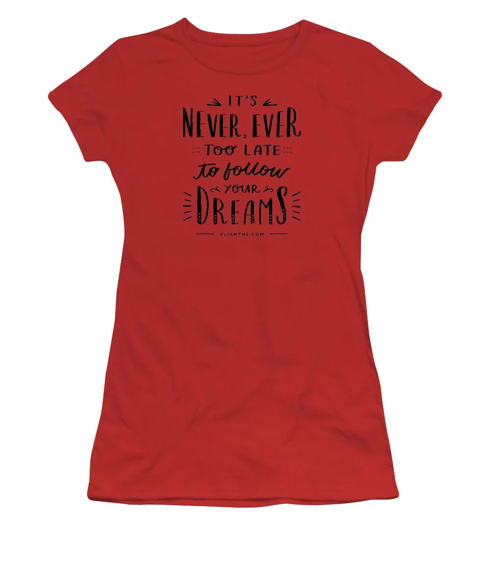 Never Too Late Text - Women's T-Shirt (Junior Cut)
