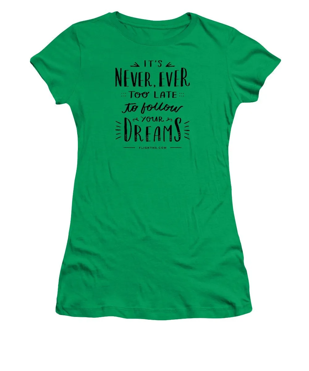 Never Too Late Text - Women's T-Shirt (Junior Cut)