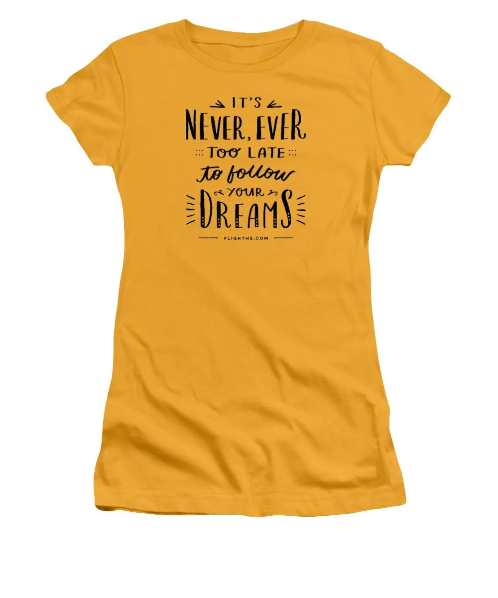 Never Too Late Text - Women's T-Shirt (Junior Cut)
