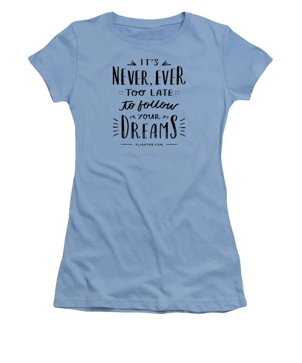 Never Too Late Text - Women's T-Shirt (Junior Cut)