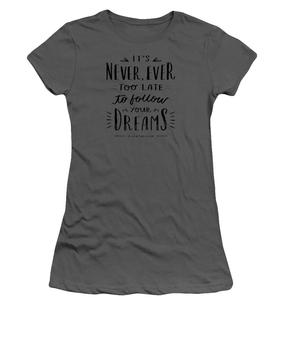 Never Too Late Text - Women's T-Shirt (Junior Cut)