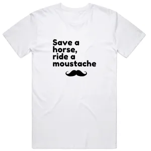 Save a Horse Ride a Moustache T-Shirt
