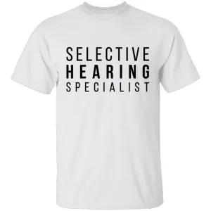 Selective Hearing Specialist T-Shirt